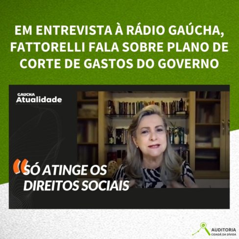 Em entrevista a Rádio Gaúcha, Fattorelli fala sobre plano de cortes do Governo