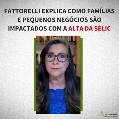 Fattorelli explica como famílias e pequenos negócios são impactados pela alta da Selic