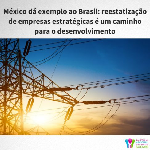 México dá exemplo ao Brasil: reestatização de empresas estratégicas é um caminho para o desenvolvimento