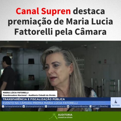 Canal Supren destaca premiação de Maria Lucia Fattorelli pela Câmara