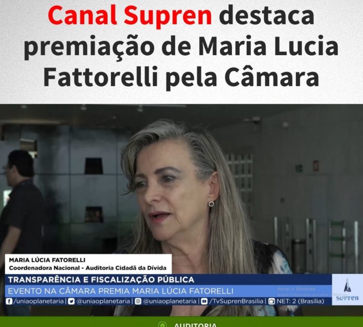 Canal Supren destaca premiação de Maria Lucia Fattorelli pela Câmara