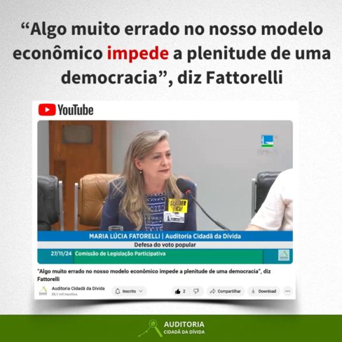 “Algo muito errado no nosso modelo econômico impede a plenitude de uma democracia”, diz Fattorelli