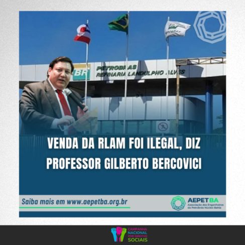 Privatização de Refinaria na Bahia foi ilegal, diz professor Bercovici