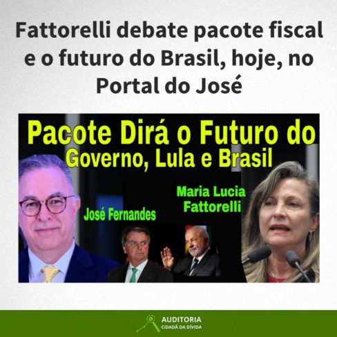 Fattorelli debate pacote fiscal e o futuro do Brasil, hoje, no Portal do José