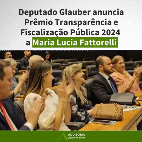 Deputado Glauber anuncia Prêmio Transparência e Fiscalização Pública a Maria Lucia Fattorelli