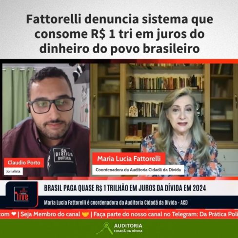 Fattorelli denuncia sistema que consome R$ 1 tri em juros do dinheiro do povo brasileiro