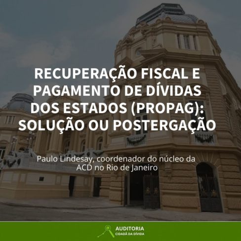 Recuperação Fiscal e Pagamento de Dívidas dos Estados (Propag): SOLUÇÃO OU POSTERGAÇÃO