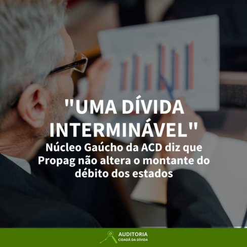 “Uma dívida interminável”: Núcleo Gaúcho da ACD diz que Propag não altera o montante do débito dos estados