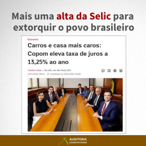 Mais uma alta da Selic para extorquir o povo brasileiro