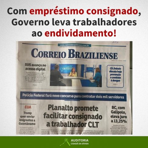 Com empréstimo consignado, Governo leva trabalhadoras e trabalhadores para o endividamento!