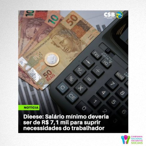 Dieese: Salário mínimo deveria ser de R$ 7,1 mil para suprir necessidades do trabalhador