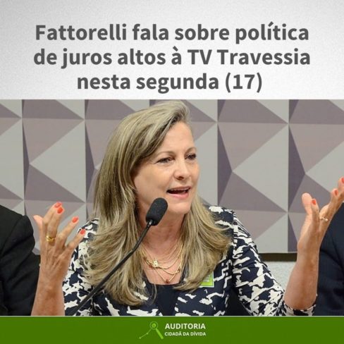 Fattorelli fala sobre política de juros altos à TV Travessia nesta segunda (17)