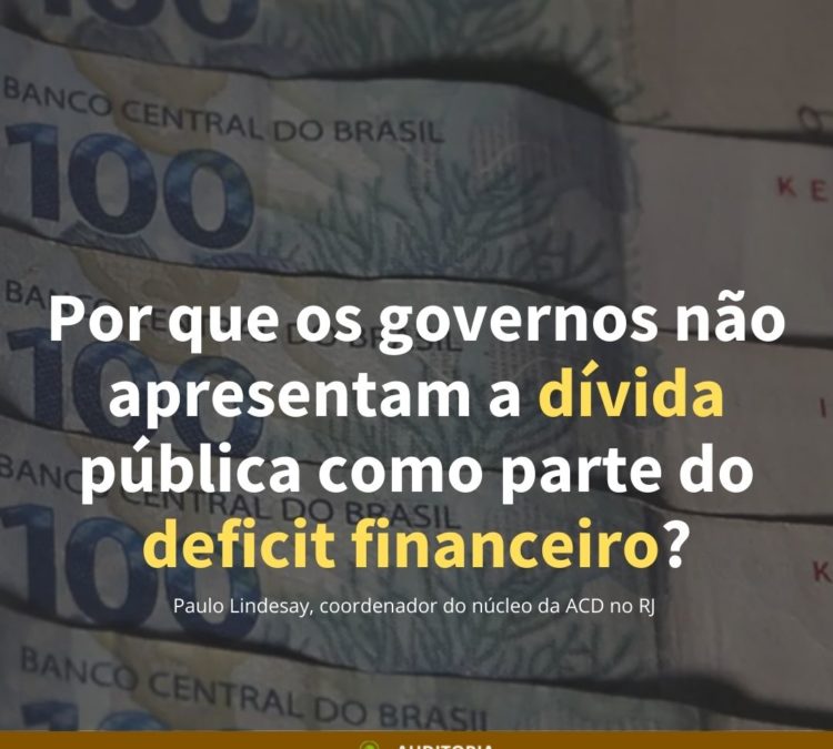 Por que os governos não apresentam a dívida pública como parte do deficit financeiro?