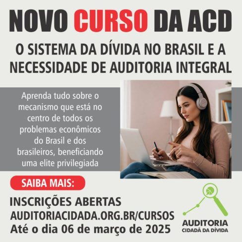 Quer identificar os mecanismos financeiros que alimentam o Sistema da Dívida? Então o curso da ACD é para você!