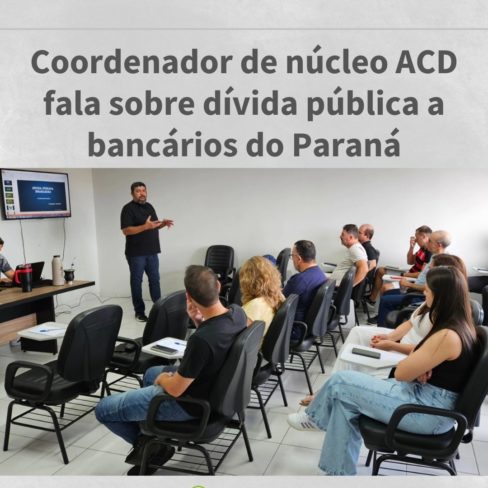 Coordenador de núcleo ACD fala sobre dívida pública a bancários do Paraná