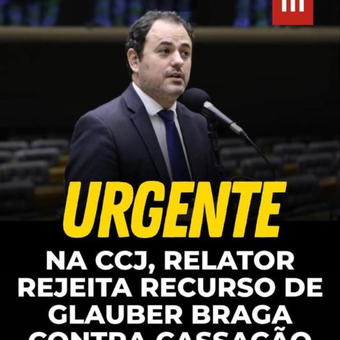 Absurdo! Na CCJ, relator rejeita recurso de Glauber Braga contra cassação