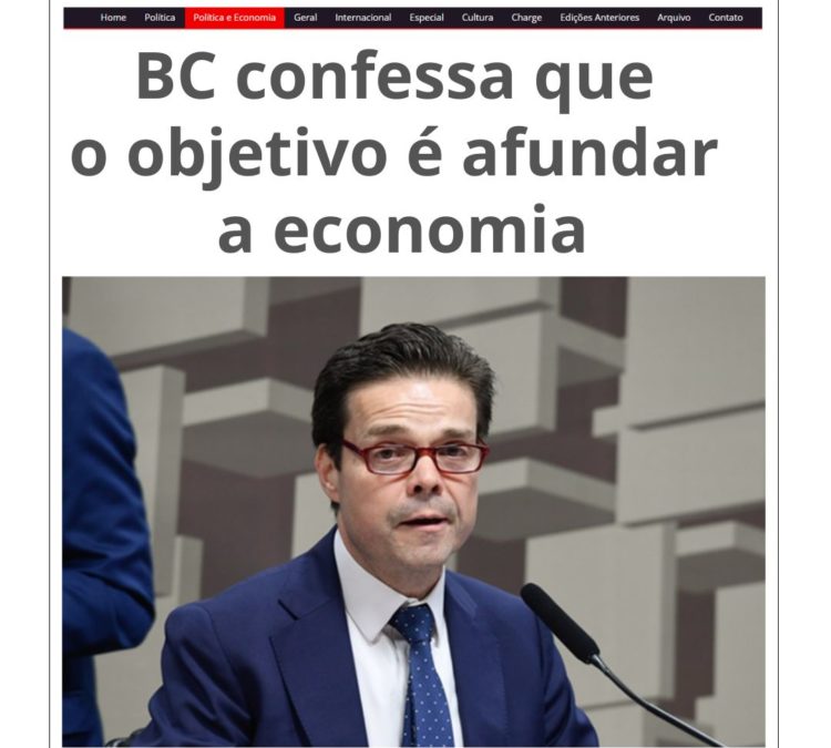 Hora do Povo – BC confessa que o objetivo é afundar a economia