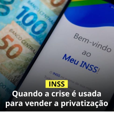 INSS: quando a crise é usada para vender a privatização