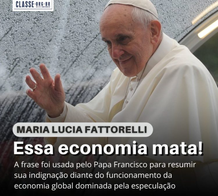 “Esta economia mata”: leia artigo de Fattorelli sobre o Papa Francisco para o Extra Classe