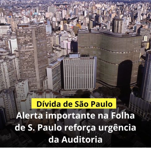 Dívida de São Paulo: alerta importante da AFRESP e FEBRAFITE reforça urgência da Auditoria