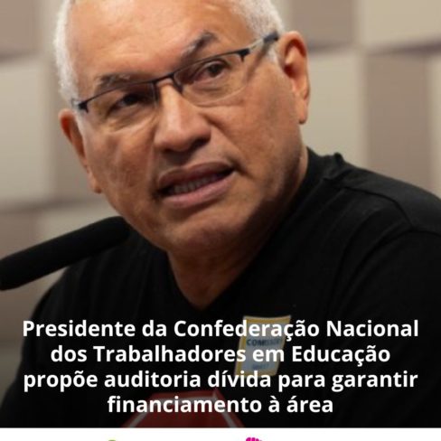 Presidente da CNTE propõe auditoria dívida para garantir financiamento à educação