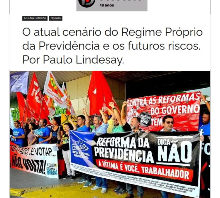 Paulo Lindesay no Desacato: o cenário do Regime Próprio da Previdência e os futuros riscos Paulo Lindesay no Desacato: o cenário do Regime Próprio da Previdência e os futuros riscos