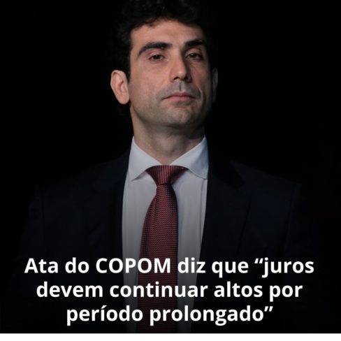 Ata do COPOM diz que “juros devem continuar altos por período prolongado”