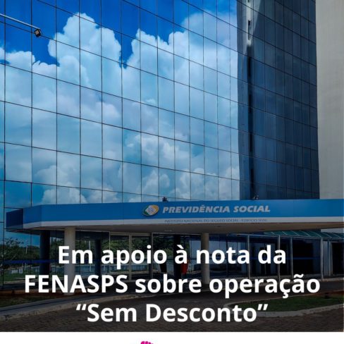 Campanha Nacional por Direitos Sociais apoia nota da FENASPS sobre operação “Sem Desconto”