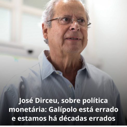 José Dirceu, sobre política monetária: Galípolo está errado e estamos há décadas errados