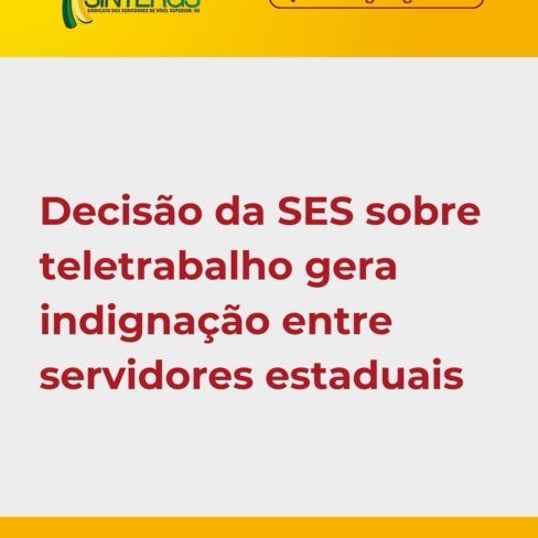 Decisão da SES sobre teletrabalho gera indignação entre servidores estaduais