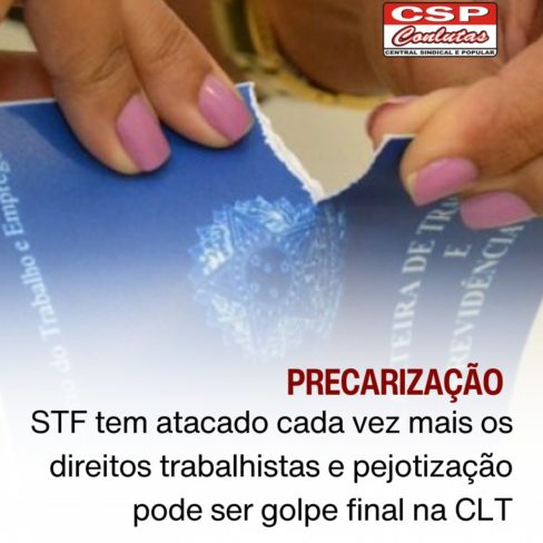 CSP Conlutas: STF tem atacado direitos trabalhistas e pejotização pode ser golpe final na CLT