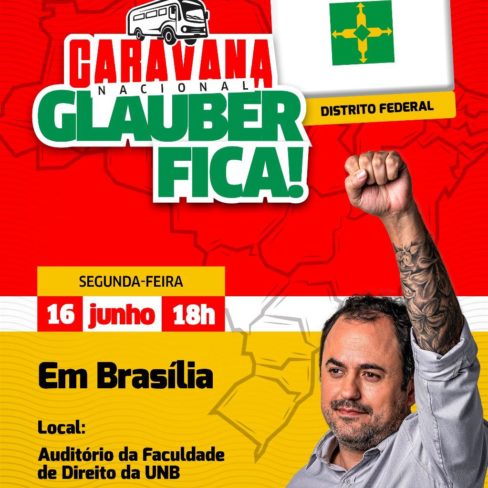 A CARAVANA NACIONAL #GlauberFica CHEGA A BRASÍLIA! ✊