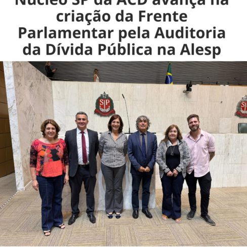 Núcleo SP da ACD avança na criação da Frente Parlamentar pela Auditoria da Dívida Pública na Alesp