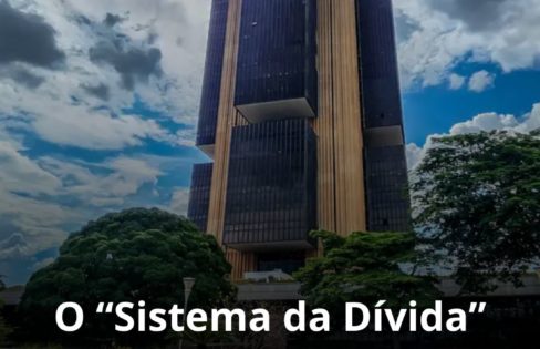 O “Sistema da Dívida” tem saída? – Por Glísia Gomes