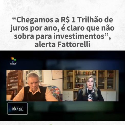 “Chegamos a R$ 1 Trilhão de juros por ano, é claro que não sobra para investimentos”, alerta Fattorelli