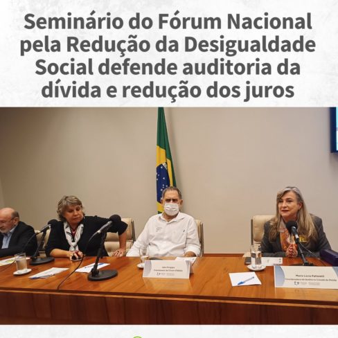 Seminário do Fórum Nacional pela Redução da Desigualdade Social defende auditoria da dívida e redução dos juros