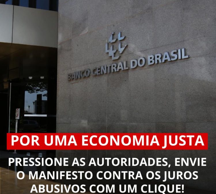 Pressione as autoridades por uma economia justa: envie o manifesto contra os juros abusivos com um clique!