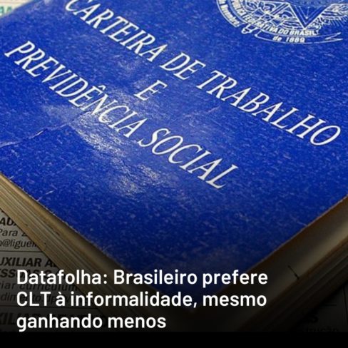 Datafolha: 67% preferem CLT à informalidade