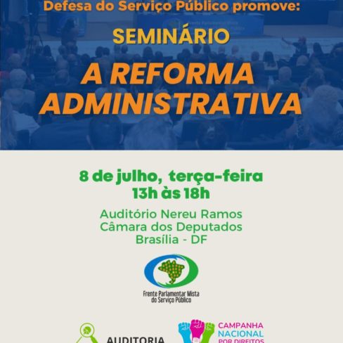 Frente do Serviço Público realiza seminário ‘A Reforma Administrativa’ em Brasília