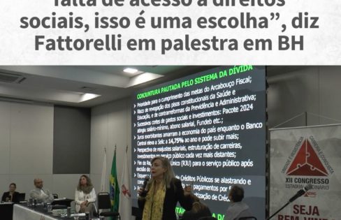 “Se ainda tem fome no Brasil, falta de acesso a direitos sociais, isso é uma escolha”, diz Fattorelli em palestra em BH