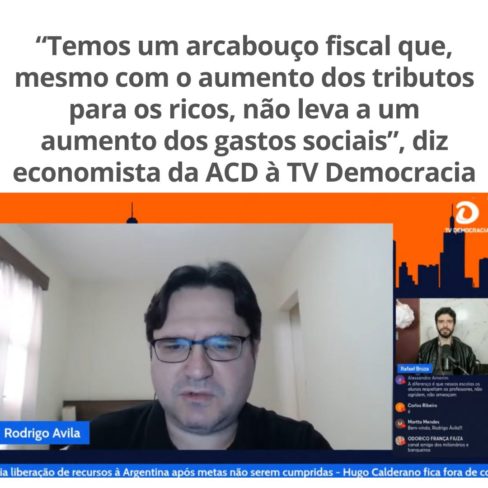 “Nós temos um arcabouço fiscal que, mesmo com o aumento dos tributos para os ricos, não leva a um aumento dos gastos sociais”, diz Economista da ACD à TV Democracia