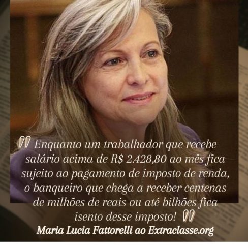 Fattorelli ao Extraclasse.org: “Banqueiros recebem R$ bilhões e ficam isentos de imposto de renda”
