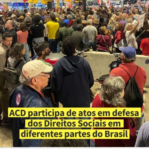 ACD participa de atos em defesa dos direitos sociais em todo o Brasil ACD participa de atos em defesa dos direitos sociais em todo o Brasil
