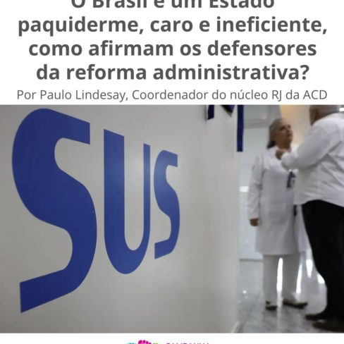 O Brasil é um Estado paquiderme, caro e ineficiente, como afirmam os defensores da reforma administrativa? Por Paulo Lindesay O Brasil é um Estado paquiderme, caro e ineficiente, como afirmam os defensores da reforma administrativa? Por Paulo Lindesay
