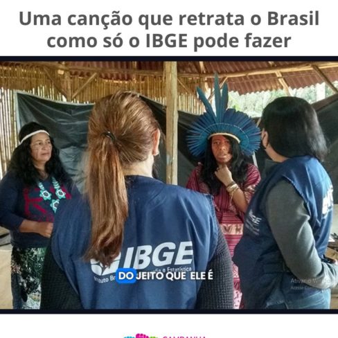 Uma canção que retrata o Brasil como só o IBGE pode fazer! Uma canção que retrata o Brasil como só o IBGE pode fazer!