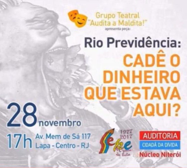 Seminário “RioPrevidência: cadê o dinheiro que estava aqui – Uma produção do Núcleo Niterói em 2017” Seminário “RioPrevidência: cadê o dinheiro que estava aqui – Uma produção do Núcleo Niterói em 2017”