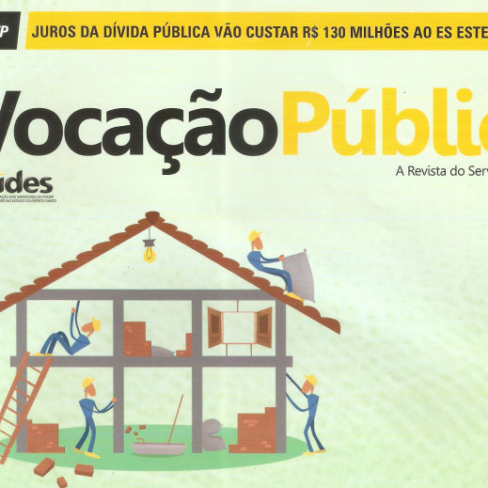 Revista Vocação Pública (AJUDES) “Juros da Dívida Pública vão custar R$ 130 milhões ao ES este ano”