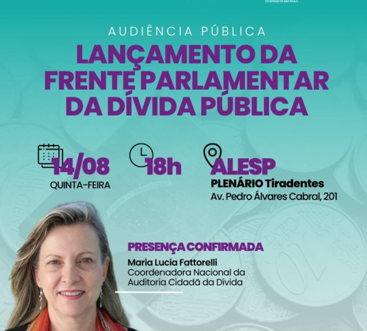Lançamento da Frente Parlamentar pela Auditoria da Dívida Pública em São Paulo!