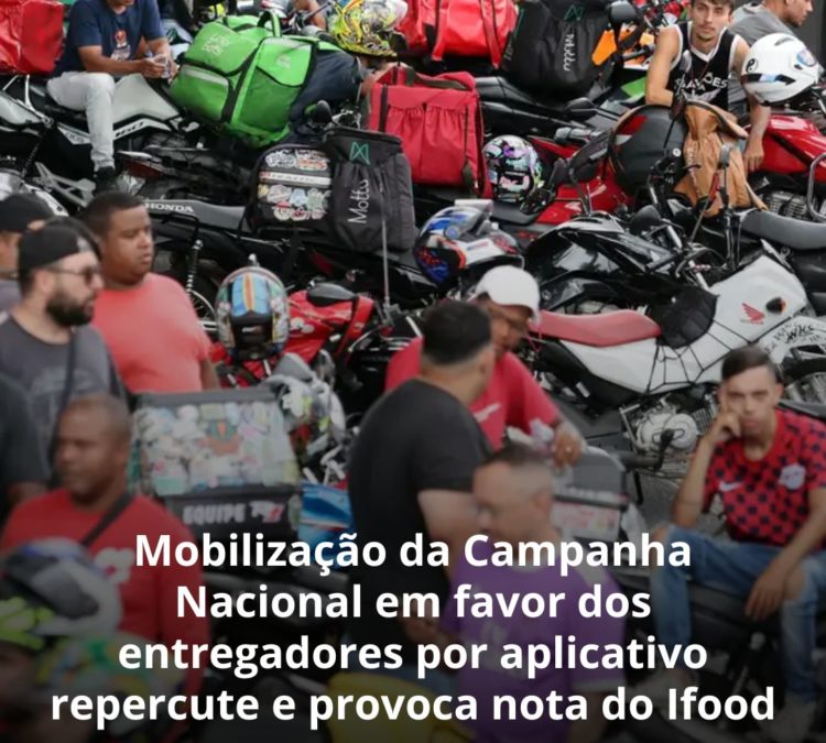 Mobilização da Campanha Nacional em favor dos entregadores por aplicativo repercute e provoca nota do Ifood