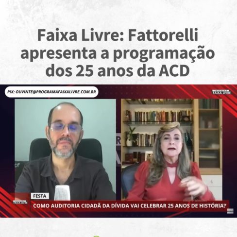 Faixa Livre: Fattorelli apresenta programação dos 25 anos da ACD